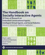 The Handbook on Socially Interactive Agents: 20 Years of Research on Embodied Conversational Agents, Intelligent Virtual Agents, and Social Robotics,