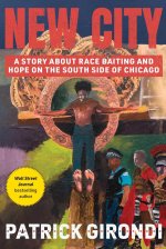 New City: A Story about Race-Baiting and Hope on the South Side of Chicago