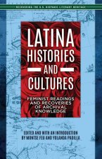 Latina Histories and Cultures: Feminist Readings and Recoveries of Archival Knowledge