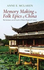 Memory Making in Folk Epics of China: The Intimate and the Local in Chinese Regional Culture