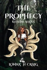 The Prophecy: Kitsune Series Vol. I