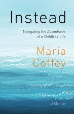An Adventurous Choice: Navigating Non-Motherhood -- A Memoir