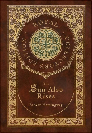 The Sun Also Rises (Royal Collector's Edition) (Case Laminate Hardcover with Jacket)