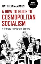 How To Guide to Cosmopolitan Socialism, A - A Tribute to Michael Brooks