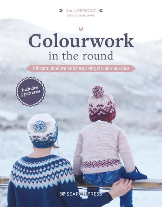 Colourwork in the Round: 24 Festive Projects Using Easy Knotting Techniques