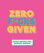 Zero F*cks Given