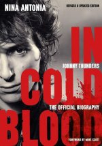 Johnny Thunders: In Cold Blood: The Official Biography: Revised & Updated Edition