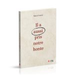 Il a aussi pris notre honte