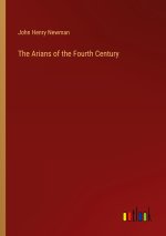 The Arians of the Fourth Century