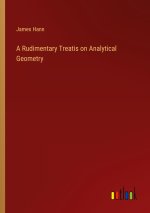 A Rudimentary Treatis on Analytical Geometry