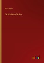 Die Madonna Sixtina