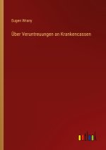 Über Veruntreuungen an Krankencassen