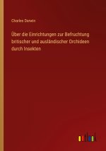 Über die Einrichtungen zur Befruchtung britischer und ausländischer Orchideen durch Insekten