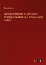 Über die Einrichtungen zur Befruchtung britischer und ausländischer Orchideen durch Insekten