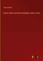Kants Leben und die Grundlagen seiner Lehre