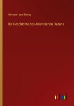 Die Geschichte des Atlantischen Ozeans