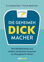 Die geheimen Dickmacher  - Wie Medikamente und andere versteckte Ursachen zu Übergewicht führen