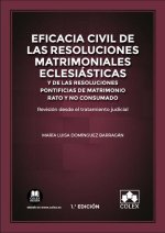 Eficacia civil de las resoluciones matrimoniales eclesiásticas y de las resoluciones pontificias de matrimonio rato y no consumado