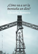 ?Cómo va a ser la monta?a un dios?