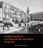 La Real Audiencia Y La Plaza De San Francisco De Sevilla