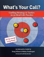 What's Your Call? Curling Strategy & Tactics in 50 Real-Life Puzzles
