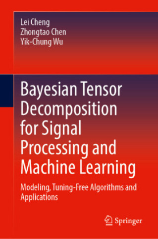 Bayesian Tensor Decomposition for Signal Processing and Machine Learning