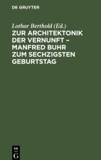Zur Architektonik der Vernunft ? Manfred Buhr zum sechzigsten Geburtstag