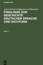 August Heinrich Hoffmann von Fallersleben: Findlinge zur Geschichte deutscher Sprache und Dichtung. Heft 2