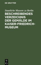 Beschreibendes Verzeichnis der Gemälde im Kaiser-Friedrich-Museum