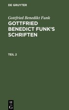 Gottfried Benedict Funk?s Schriften, Teil 1, Gottfried Benedict Funk?s Schriften Teil 2