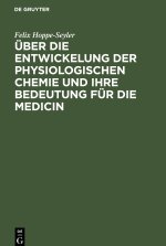 Über die Entwickelung der physiologischen Chemie und ihre Bedeutung für die Medicin