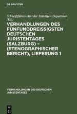 Verhandlungen des fünfunddreißigsten Deutschen Juristentages (Salzburg) ? (Stenographischer Bericht), Lieferung 1