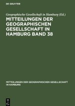 Mitteilungen der Geographischen Gesellschaft in Hamburg Band 38