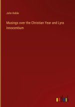Musings over the Christian Year and Lyra Innocentium