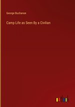 Camp Life as Seen By a Civilian