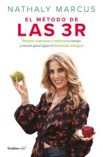 El Método de Las 3 R. Repara, Regenera Y Resetea Tu Cuerpo Y Mente Para Lograr E L Bienestar Integral / The Triple R Method