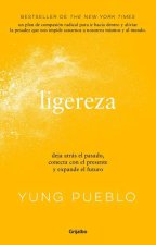 Ligereza: Deja Atrás El Pasado, Conecta Con El Presente Y Expande El Futuro / Li Ghter: Let Go of the Past, Connect with the Present, and Expand the F