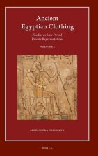 Ancient Egyptian Clothing: Studies in Late Period Private Representations: Volume 1