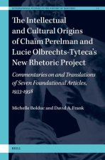 The Intellectual and Cultural Origins of Cha?m Perelman and Lucie Olbrechts-Tyteca's New Rhetoric Project: Commentaries on and Translations of Seven F