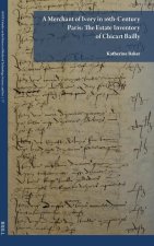 A Merchant of Ivory in 16th-Century Paris: The Estate Inventory of Chicart Bailly