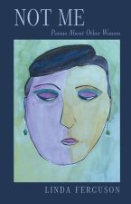 Not Me: Poems About Other Women