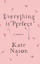 Everything is Perfect - A Memoir