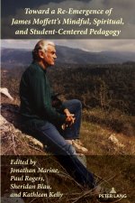 Toward a Re-Emergence of James Moffett's Mindful, Spiritual, and Student-Centered Pedagogy