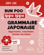 BUNPÔ Ippo Ippo. Cahier de grammaire japonaise A1+-A2