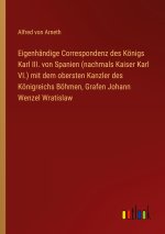 Eigenhändige Correspondenz des Königs Karl III. von Spanien (nachmals Kaiser Karl VI.) mit dem obersten Kanzler des Königreichs Böhmen, Grafen Johann