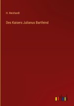 Des Kaisers Julianus Bartfeind