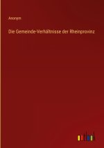 Die Gemeinde-Verhältnisse der Rheinprovinz