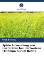 Späte Anwendung von Herbiziden bei Hartweizen (Triticum durum Desf.)