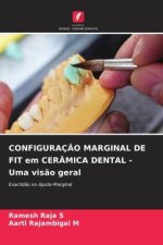 CONFIGURAÇ?O MARGINAL DE FIT em CERÂMICA DENTAL - Uma vis?o geral
