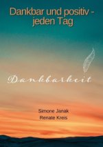 Dankbar und positiv     -             jeden Tag